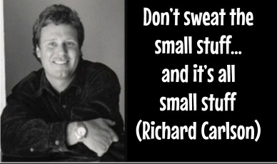 don't sweat the small stuff