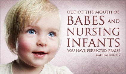 out of the mouths of babes