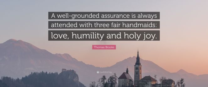 3853995-Thomas-Brooks-Quote-A-well-grounded-assurance-is-always-attended