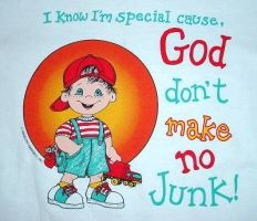 God Don't make no junk