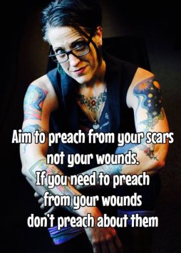 Preach from scars not wounds
