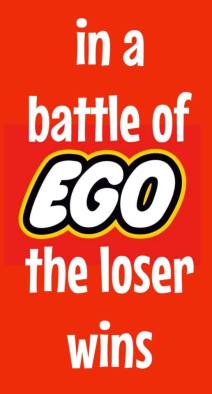 in a battle of ego loser wins